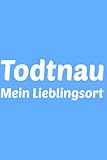 todtnau hotel  Notizbuch Todtnau: Liniertes Notizheft Für Todtnauer