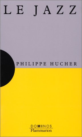 Le jazz : Un exposé pour comprendre, un essai pour réfléchir