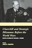 Churchill and the Strategic Dilemmas before the World Wars (British Foreign & Colonial Policy)