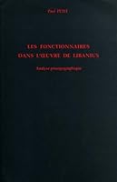Les fonctionnaires dans l' uvre de Libanius - analyse prosopographique 225160541X Book Cover