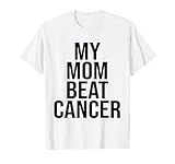 Funny my mom beat cancer mother gifts & apparel