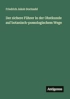 Der sichere Führer in der Obstkunde auf botanisch-pomologischem Wege 3563663084 Book Cover