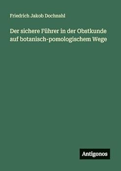 Paperback Der sichere Führer in der Obstkunde auf botanisch-pomologischem Wege [German] Book