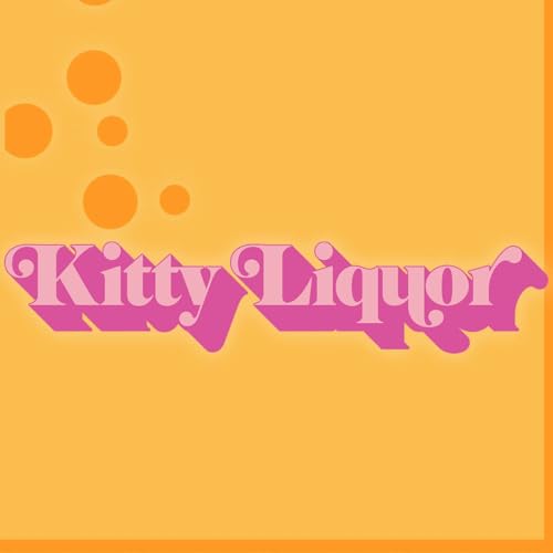 Kitty Liquor Podcast Por Kat Wonders arte de portada
