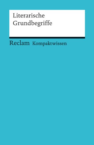 Literarische Grundbegriffe: (Kompaktwissen) (Reclams Universal-Bibliothek)