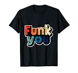 Photo Gallery funk you sarcastics maglietta Photo Gallery funk you sarcastics maglietta