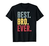 Mens Best Bro Ever Shirt Funny Father's Day T-Shirt