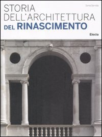 Storia dell'architettura del Rinascimento. Ediz. illustrata Storia dell'architettura del Rinascimento. Ediz. illustrata