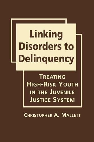 Buy Linking Disorders to Delinquency: Treating High-Risk Youth in the Juvenile Justice System — BookShops.in