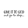 Vinyl Wall Art Decal - Give It to God and Go to Sleep - 11" x 31" - Modern Inspirational Religious Quote Sticker for Home Office Bedroom Living Room Classroom Decor (Black) #3