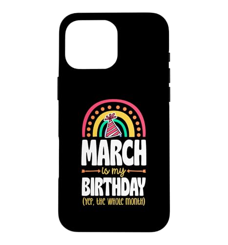 March Is My Birthday Yep The Whole Month �{�[�z�[���C���{�[ �X�}�z�P�[�X iPhone 16 Pro Max �p