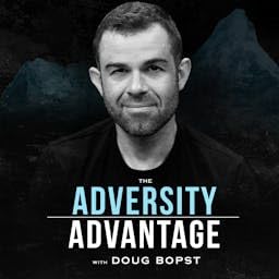 The Adversity Advantage with Doug Bopst Podcast Por Doug Bopst arte de portada