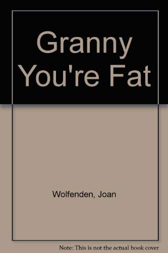 Granny You're Fat