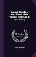 Annual Reports of the Officers of the Town of Rindge, N. H.: For the Year Ending 1342299019 Book Cover