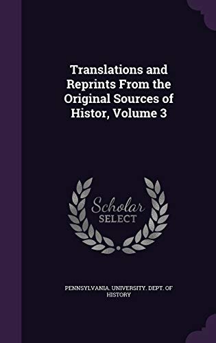 Translations and Reprints From the Original Sources of Histor, Volume 3
