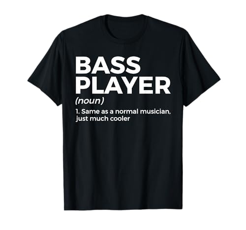 Bass Player Definition Bassist for Musicians T-Shirt