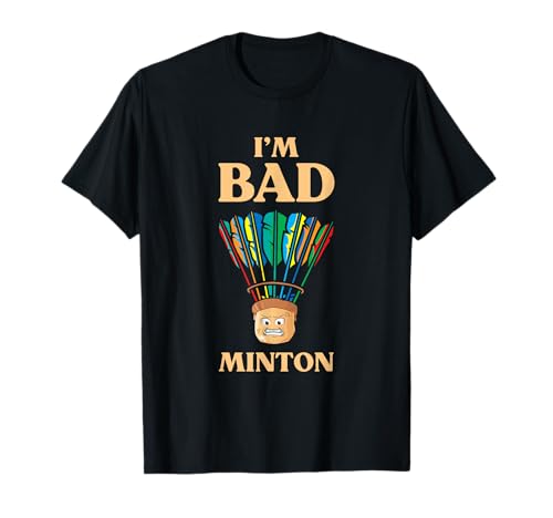 Funny I'm Bad Minton | Federball | Badmintonspieler T-Shirt