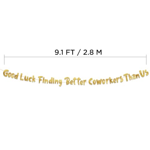 Image of Pre-Strung Good Luck Finding Better Coworkers Than Us Gold Glitter Banner - Funny Retirement Decorations for Men and Women - Retirement Party Supplies and Gifts