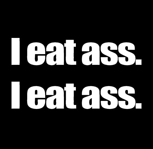 Image of I eat Ass Decal Vinyl Sticker Funny Adult Humor Sticker for Car Truck Window Bumper Laptop White 2 Pack