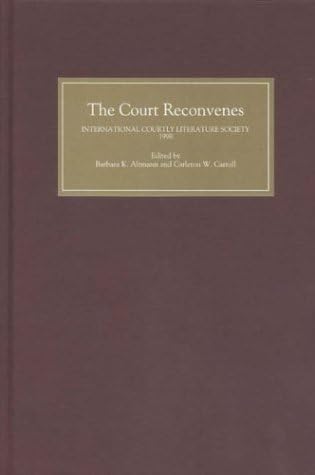 The Court Reconvenes: Courtly Literature Across the Disciplines: Selected Papers from the Ninth Triennial Congress of the International Courtly ... British Columbia, Vancouver, 25-31 July 1998