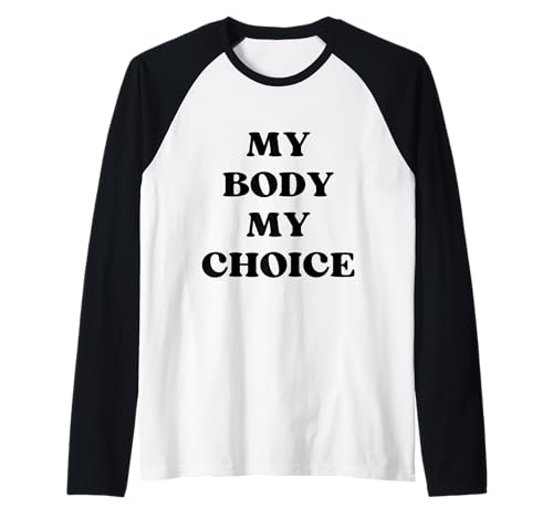 My Body My Choice - Diseño de texto en negro Camiseta Manga Raglan