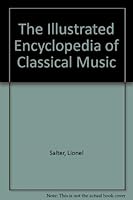 The Illustrated Encyclopedia of Classical Music 0517534762 Book Cover