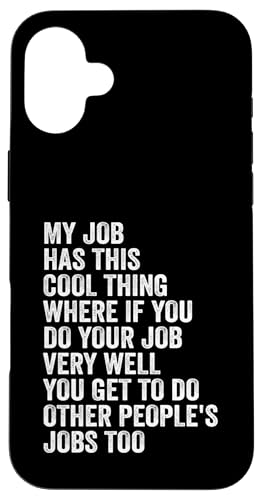 My Job Has This Cool Thing - Funny Job �X�}�z�P�[�X iPhone 16 Plus �p