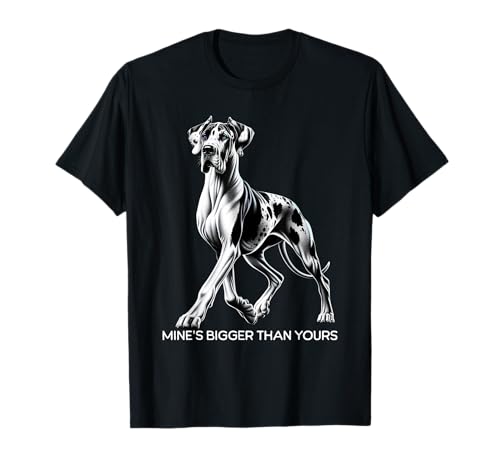 Mine's Bigger Than Yours Large Gentle Dog Lover Great Dane Men Women T-Shirt