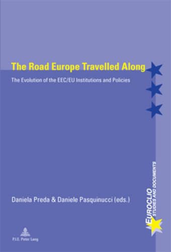 The Road Europe Travelled Along: The Evolution of the EEC/EU Institutions and Policies (Euroclio) (English and French Edition)