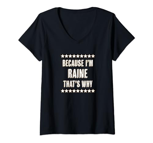 Damen Because I'm - RAINE - That's Why | Funny Cute Name Gift - T-Shirt mit V-Ausschnitt