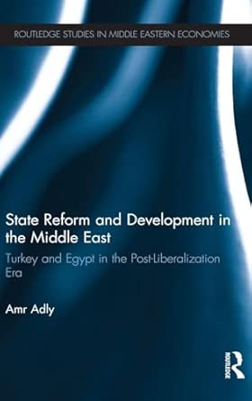State Reform and Development in the Middle East: Turkey and Egypt in the Post-Liberalization Era State Reform and Development in the Middle East: Turkey and Egypt in the Post-Liberalization Era book cover