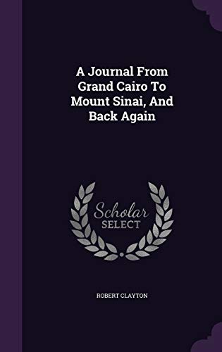 A Journal From Grand Cairo To Mount Sinai, And ... 1354666771 Book Cover