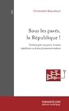  Sous les pavés, la République ! Comment grâce aux jeunes, la nation républicaine va devenir furieusement tendance