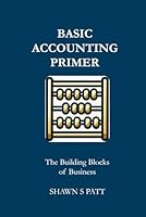 Basic Accounting Primer - The Building Blocks of Business B0CY7LJTJ9 Book Cover