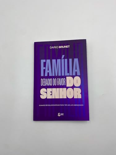 Família debaixo do favor do Senhor: Um convite para restaurar lares