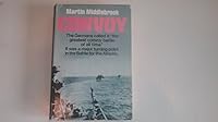 Convoy: The Germans Called it "The Greatest Convoy Battle of All Time." It Was a Major Turning Point int he Battle for the Atlantic B005HTDB82 Book Cover