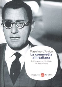 La commedia all'italiana. Il cinema comico in Italia dal 1945 al 1975 La commedia all'italiana. Il cinema comico in Italia dal 1945 al 1975