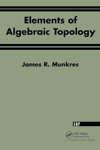 Elements Of Algebraic Topology (Textbooks in Mathematics)