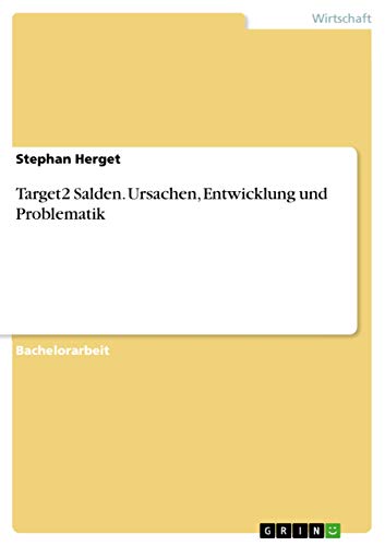 Target2 Salden. Ursachen, Entwicklung und Problematik (German Edition)