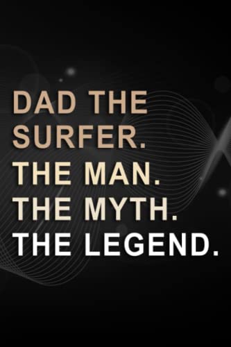 Mens Dad The Surfer The Man The Myth The Legend Surf Art Notebook: Dad The Surfer, Going Away,Goodbye,Farewell,Leaving,New Job Gifts for Colleague Boss Co-worker Friends Men Women,Homework
