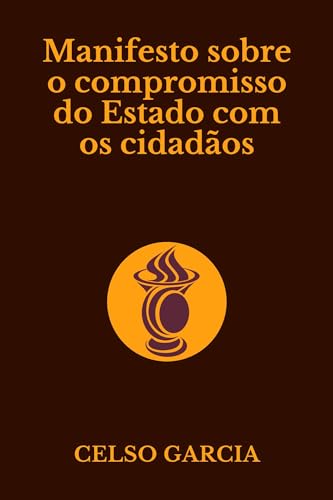 Manifesto sobre o compromisso do Estado com os cidadãos - Garcia, Celso