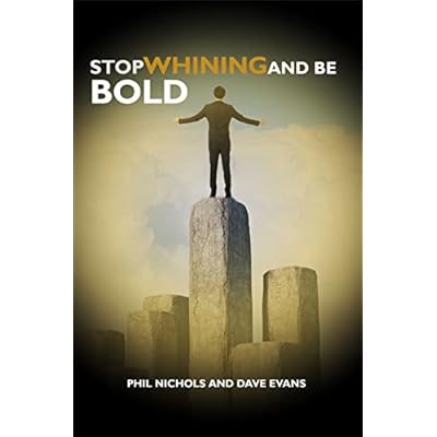 Stop Whining and be Bold
