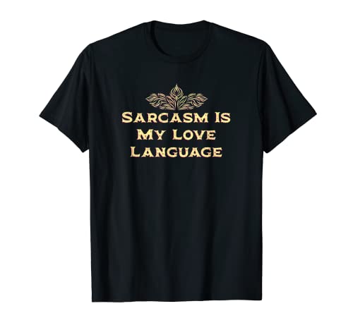 Sarcasm Is My Love Langue drôle Humour sarcastique Ironic T-Shirt