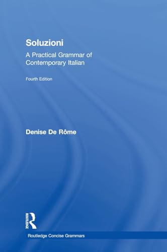 Soluzioni: A Practical Grammar of Contemporary Italian (Routledge Concise Grammars)