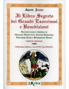 Il Libro Segreto dei Grandi Esorcismi e Benedizioni - Edizioni Rebis - a cura di Pier Luca Pierini R. - Raccolta di orazioni, esorcismi, preghiere e benedizioni - Esoterismo