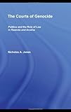 The Courts of Genocide: Politics and the Rule of Law in Rwanda and Arusha
