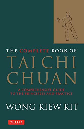 Complete Book of Tai Chi Chuan: A Comprehensive Guide to the Principles and Practice