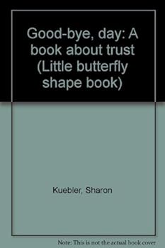 Paperback Good-bye, day: A book about trust (Little butterfly shape book) Book