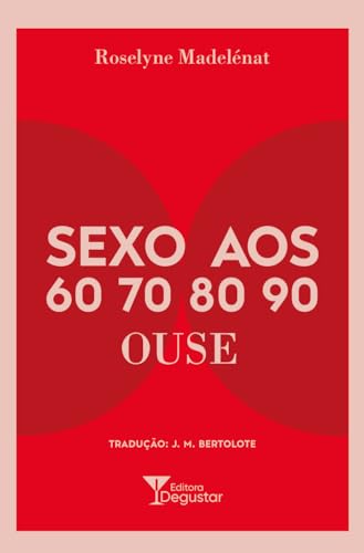 SEXO AOS 60, 70, 80, 90: OUSE