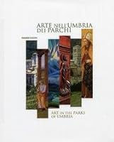 L'arte nell'Umbria dei parchi. Art in the parks of Umbria. 8889935006 Book Cover